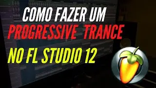 Como Fazer um Progressive Trance no FL Studio 2025