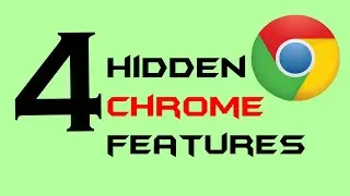 4 Chrome Hidden Features That Will Make Your Life Easier in 2021