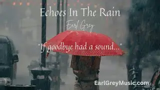 Echoes In The Rain | Emotional Ballad for Artists Recording & Sync-Ready | written by Earl Grey