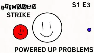 Stickman Strike - S1 E3 - POWERED UP PROBLEMS