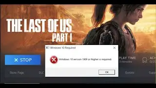 Fix The Last of Us Part I Error Windows 10 Version 1909 Or Higher Is Required
