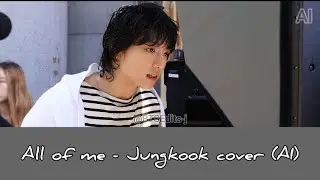 'All of me' (John Legend) full cover by Jungkook (AI) of BTS