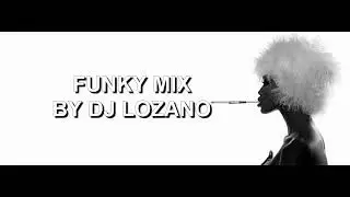 FUNKY MIX BY DJ LOZANO