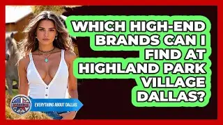 Which High-end Brands Can I Find At Highland Park Village Dallas? - Everything About Dallas