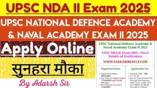UPSC NDA Exam Application form apply 2025 | UPSC National Defense Academy NDA 2025 | By Adarsh Sir
