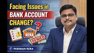 Why MahaRERA Is Rejecting Bank Account Correction Change Applications | Practical issues & Solutions