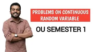 Problems on Univariate Continuous Random Variables !! Osmania University !! Semester-I