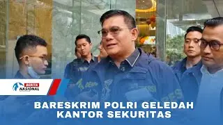 Bareskrim Polri Geledah Kantor Sekuritas