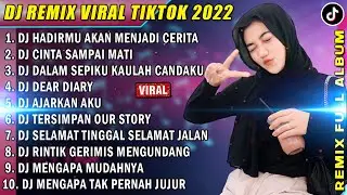 DJ SLOW 2022 NONSTOP ! DJ HADIRMU AKAN MENJADI CERITA TERINDAH | DJ CINTA SAMPAI MATI FULL ALBUM