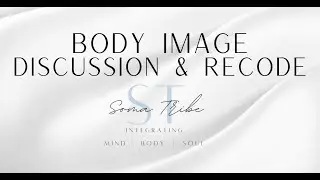 Body Image Discussion and Recode