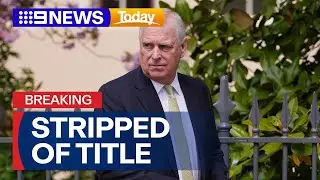 Prince Andrew stripped of Royal titles and honours by King Charles | 9 News Australia