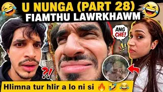 U Nunga (Part 28) Hlimna tur hlir a lo ni si 😂👈🤣🤣 Fiamthu Lawrkhawm 😹