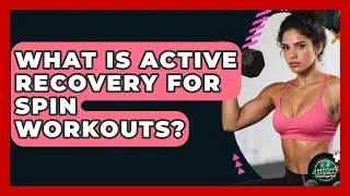 What Is Active Recovery For Spin Workouts? - High Energy Training Hub