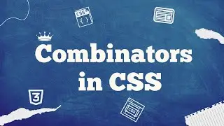 #19 Combinators in CSS | Easy Understanding with Simple Examples