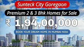 Sunteck City Goregaon | Luxurious 2 Bhk & 3 Bhk Flat for Sale in ODC Goregaon |Best Price-8800678921