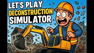 🔨💥 Let&rsquo;s Play Deconstruction Simulator  Folge 1&ndash; Planloser Abriss vom Feinsten! 🏗️😂