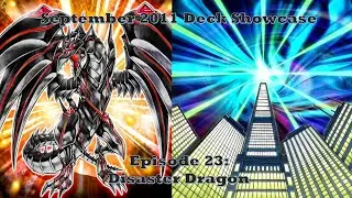 Yu-Gi-Oh! September 2011 Deck Showcase Episode 23: Disaster Dragon