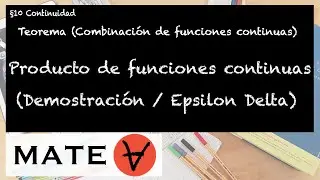 El producto de dos funciones continuas es una función continua (Demostración/ Epsilon / Delta)