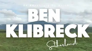 Ben Klibreck: Into the Clouds &ndash; A Scottish Highland Adventure!