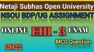 EHI - 3 NSOU BDP Online  Assignment Exam // PAPER EHI - 03 // Full Questions and Answers key 2022