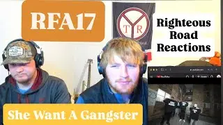 RFA17 - She Want A Gangster [Righteous Road Reactions]