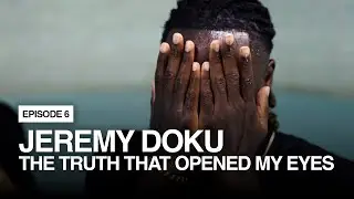 Jeremy Doku | Episode 6 | The Truth That Opened My Eyes