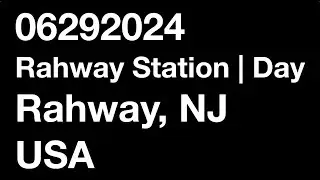 Rahway Station in Rahway, NJ | Day | 06292024 | Window | 4K