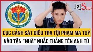Cục Cảnh sát điều tra tội phạm ma túy vào tận 