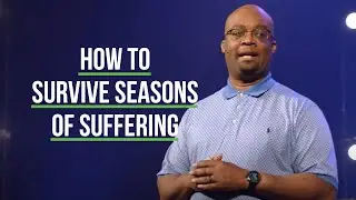 How to Survive Seasons of Suffering - Woodside Bible Church