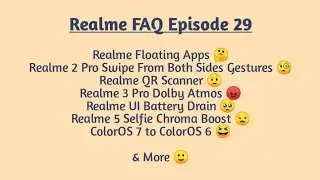 Realme FAQ 29 | Realme UI, Realme 5 Chroma Boost, ColorOS 7 to ColorOS 6, QR Scanner & More 🥺