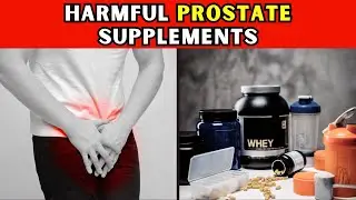 Avoid These Supplements! Protecting Your Prostate the Right Way