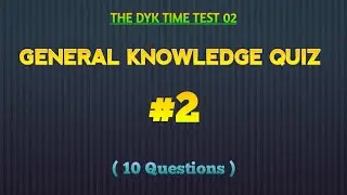 GENERAL KNOWLEDGE QUIZ 02 😇 | THE DYK TIME Test 02 #quiz