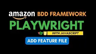 Amazon Playwright JS Automation  BDD Framework - Add Feature file |Part 4|JS Testing Academy | Salem