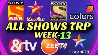 Week 13 - ALL SHOWS TRP - STAR Plus, SAB TV, Colors TV, Zee TV, Sony TV, STAR Bharat, And TV