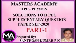 II PUC PHYSICS SUPPLEMENTARY EXAM QUESTION PAPER SOLUTIONS : SEP-2020: PART-1: By SANTHOSH KUMAR P K