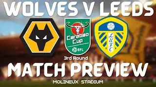 Wolves v Leeds | Preview | Carabao Cup | 3rdRound