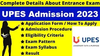 UPES University 2023 Full Details: Application (Started), Eligibility, Admission Procedure
