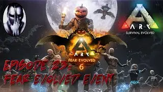 Ark Survival Evolved - Ep.23: Fear Evolved Event