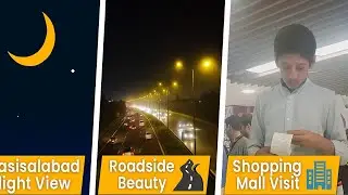 . Faisalabad Night View 🌙 | Roadside Beauty 🛣️ | Shopping Mall Visit 🏬 | @AyeshaWithHamadDrive1212
