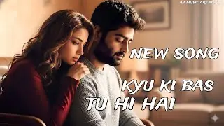 Kyu Ki Bas Tu Hi Hai | Sad Romantic Song | Arijit Singh | Break Heart Touching ( Lyrics ) | New 2026