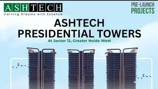 ASHTECH GROUP NEW LAUNCH IN SECTOR 12 GREATER NOIDA WEST | CALL FOR MORE DETAILS 8571090387