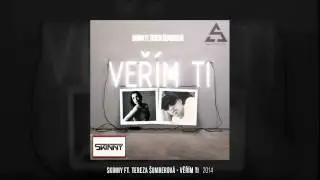 Skinny ft. Tereza &Scaron;umberov&aacute; - Věř&iacute;m ti [2014]