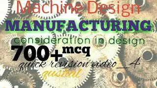 Manufacturing consideration in design machine design objective type questions quick revision video