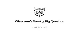 CSM vs PSM I Certifications