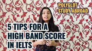 5 Tips To Get A High Band Score In IELTS. POLYGLOT STUDY ABROAD & POLYGLOT IELTS CLASSES Recommend