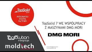 Jak TopSolid CAM współpracuje z maszynami DMG MORI? Programowanie maszyn zintegrowane z produkcją!
