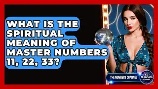 What Is The Spiritual Meaning Of Master Numbers 11, 22, 33? - The Numbers Channel