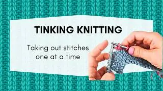 How to Take Out Knitting, Stitch-by-Stitch - TINK