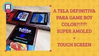 A tela DEFINITIVA de Game Boy Color?! SUPER AMOLED + TOUCH