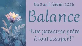 Balance ♎ du 2 au 6 f&eacute;vrier 2026 - Une personne pr&ecirc;te &agrave; tout essayer !